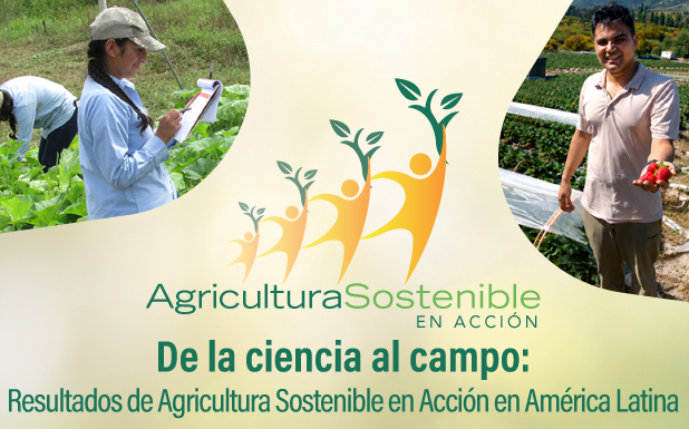 De la ciencia al campo: resultados de Agricultura Sostenible en Acción en América Latina